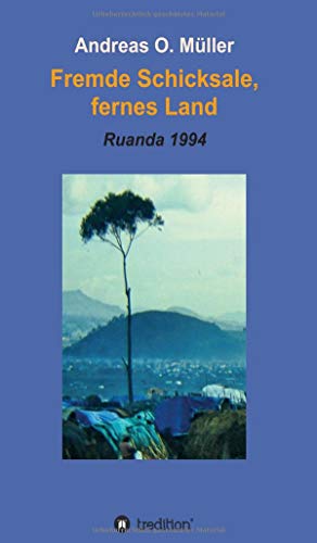 Fremde Schicksale, fernes Land: Ruanda 1994