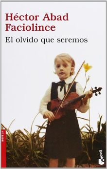 El olvido que seremos (Novela y Relatos)