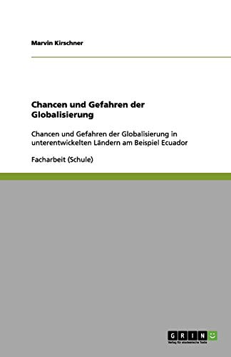 Chancen und Gefahren der Globalisierung: Chancen und Gefahren der Globalisierung in unterentwickelten Ländern am Beispiel Ecuador