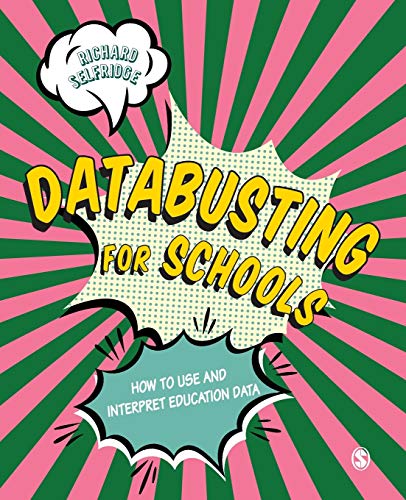 Databusting for Schools: How to Use and Interpret Education Data