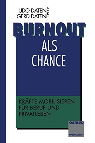 Burnout als Chance: Kräfte Mobilisieren für Beruf und Privatleben (German Edition)