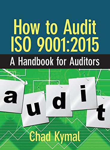 Chad Kymal How To Audit Iso 9001, 2015, A Handbook For Auditors