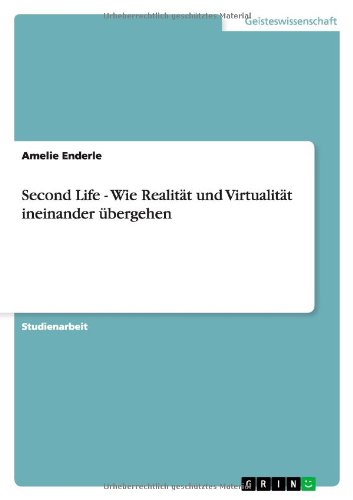 Second Life - Wie Realität und Virtualität ineinander übergehen