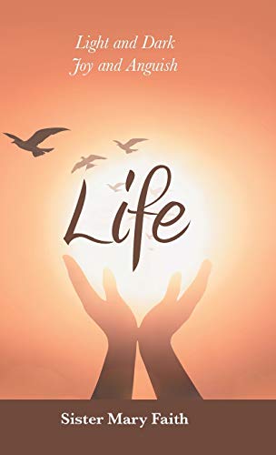 Life: Light and Dark Joy and Anguish