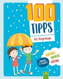 100 Tipps für Regentage: Rätsel, Spiele, Witze