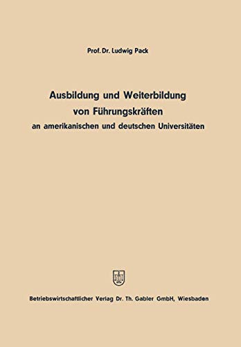 Ausbildung und Weiterbildung von Fuhrungskraften an Amerikanischen und Deutschen Universitaten (German Edition)