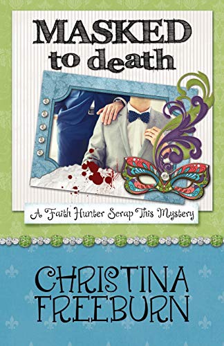 Masked to Death (A Faith Hunter Scrap This Mystery, Band 5)