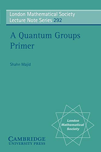 LMS: 292 A Quantum Groups Primer (London Mathematical Society Lecture Note Series, Band 292)