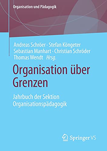 Organisation über Grenzen: Jahrbuch der Sektion Organisationspädagogik (Organisation und Pädagogik, 29, Band 29)