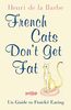 French Cats Don't Get Fat: The Secrets of La Cuisine Feline