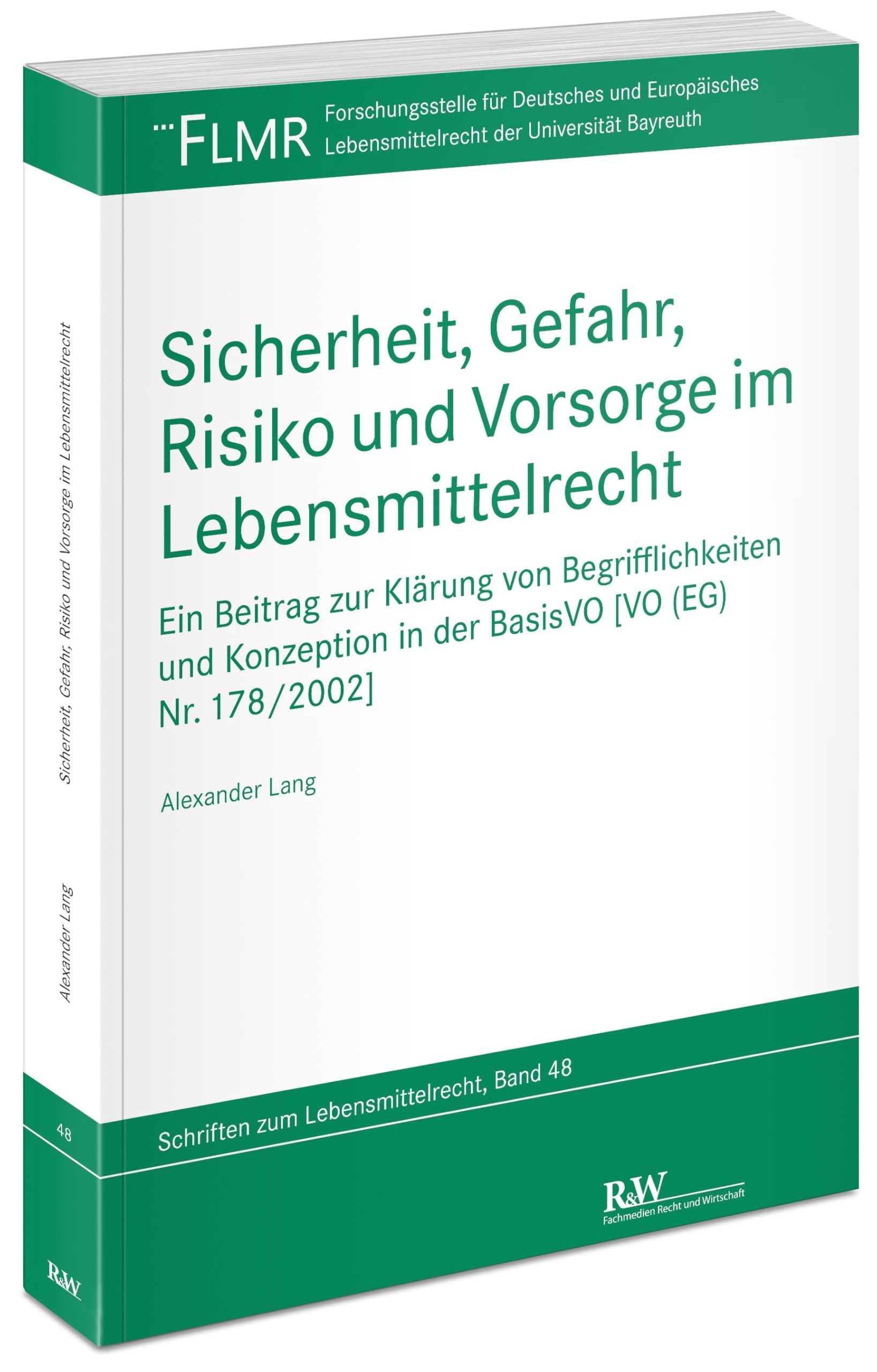 Sicherheit, Gefahr, Risiko und Vorsorge im Lebensmittelrecht: Ein Beitrag zur Klärung von Begrifflichkeiten und Konzeption in der BasisVO [VO (EG) Nr. ... Lebensmittelrecht der Universität Bayreuth)