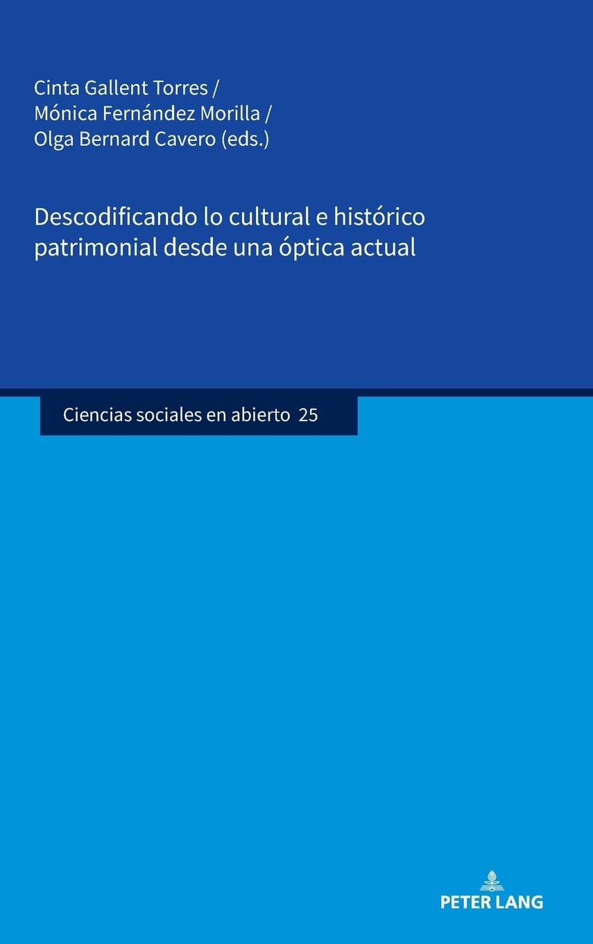 Descodificando lo cultural e histórico patrimonial desde una óptica actual (Ciencias sociales en abierto, Band 25)