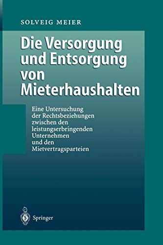 Die Versorgung und Entsorgung von Mieterhaushalten: Eine Untersuchung der Rechtsbeziehung zwischen den leistungserbringenden Unternehmen und den Mietvertragsparteien