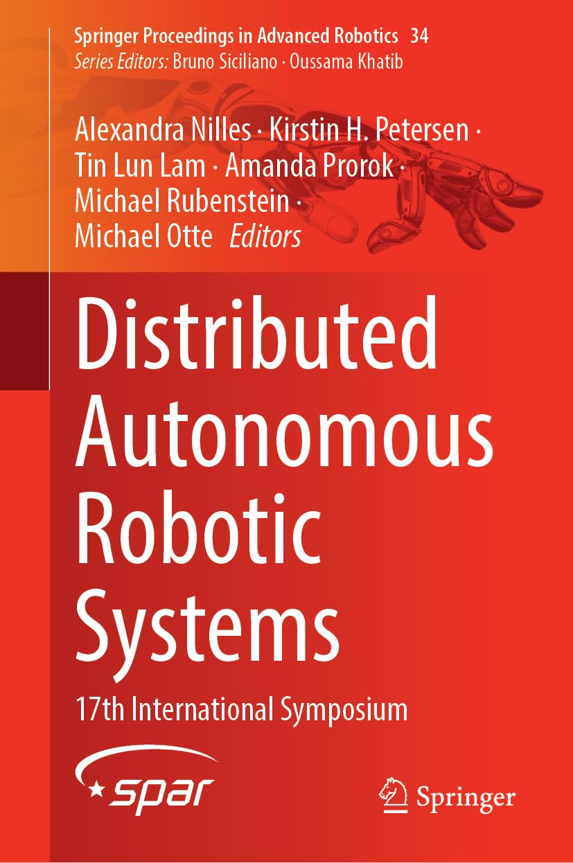 Distributed Autonomous Robotic Systems: 17th International Symposium (Springer Proceedings in Advanced Robotics, 34)