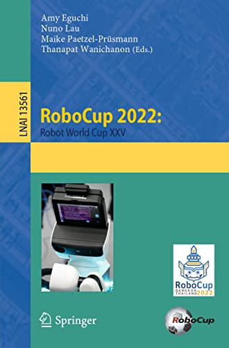 RoboCup 2022:: Robot World Cup XXV (Lecture Notes in Computer Science, 13561, Band 25)