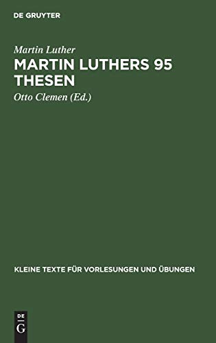 Martin Luthers 95 Thesen: Nebst dem Sermon von Ablaß und Gnade 1517. Jubiläumsheft (Kleine Texte für Vorlesungen und Übungen, 142, Band 142)