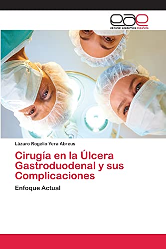 Cirugía en la Úlcera Gastroduodenal y sus Complicaciones: Enfoque Actual