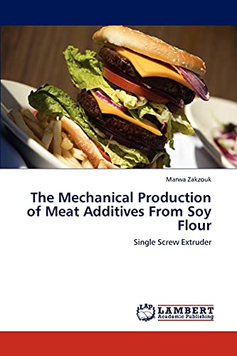 The Mechanical Production of Meat Additives From Soy Flour: Single Screw Extruder