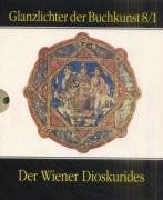 Der Wiener Dioskurides 1: Codex medicus graecus 1 der Österreichischen Nationalbibliothek