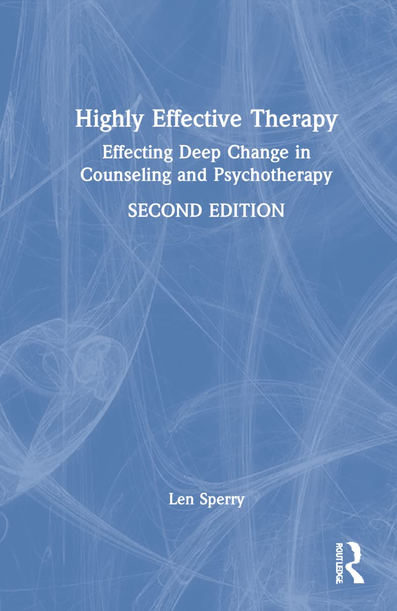 Highly Effective Therapy: Effecting Deep Change in Counseling and Psychotherapy