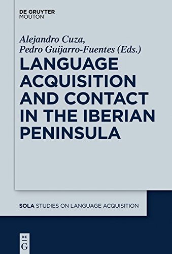 Language Acquisition and Contact in the Iberian Peninsula (Studies on Language Acquisition [SOLA], Band 57)