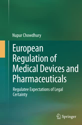 European Regulation of Medical Devices and Pharmaceuticals: Regulatee Expectations of Legal Certainty