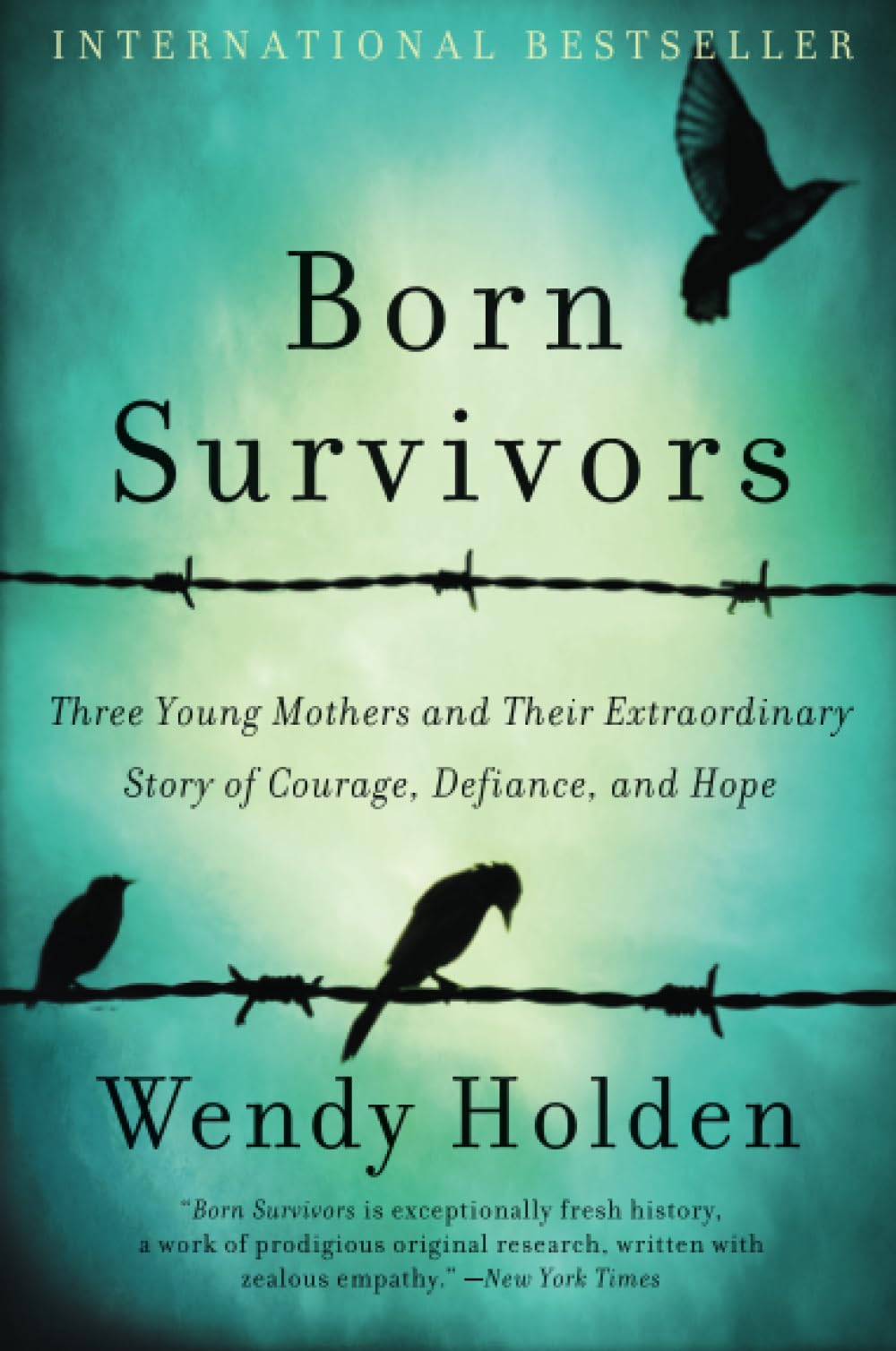 BORN SURVIVORS: Three Young Mothers and Their Extraordinary Story of Courage, Defiance, and Hope
