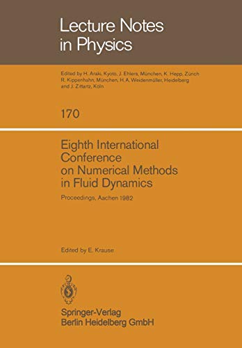 Eighth International Conference on Numerical Methods in Fluid Dynamics: Proceedings of the Conference, Rheinisch-Westfälische Technische Hochschule ... (Lecture Notes in Physics, 170, Band 170)
