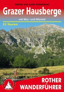 Grazer Hausberge mit Mur- und Mürztal: 52 ausgewählte Höhenwanderungen im Grazer Bergland, im West- und Oststeirischen Randgebirge, an der Rax, in den ... Seckauer Tauern sowie in den Seetaler Alpen