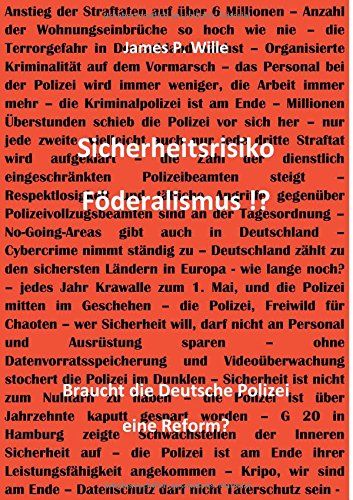 Sicherheitsrisiko Föderalismus!?: Braucht die Deutsche Polizei eine Reform?