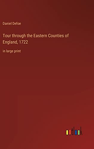 Tour through the Eastern Counties of England, 1722: in large print