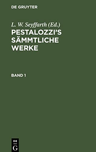 Pestalozzi¿s Sämmtliche Werke, Band 1, Pestalozzi¿s Sämmtliche Werke Band 1