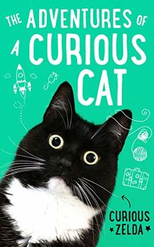 The Adventures of a Curious Cat: wit and wisdom from Curious Zelda, purrfect for cats and their humans