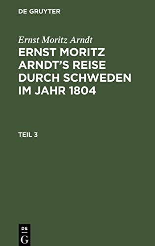 Ernst Moritz Arndt's Reise durch Schweden im Jahr 1804, Teil 3, Ernst Moritz Arndt's Reise durch Schweden im Jahr 1804 Teil 3