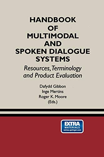 Handbook of Multimodal and Spoken Dialogue Systems: Resources, Terminology and Product Evaluation (The Springer International Series in Engineering and Computer Science, Band 565)