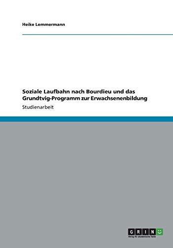 Soziale Laufbahn nach Bourdieu und das Grundtvig-Programm zur Erwachsenenbildung