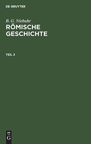 B. G. Niebuhr: Römische Geschichte. Teil 3