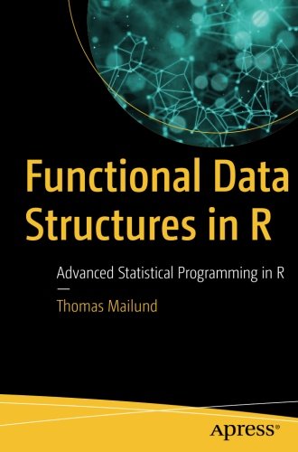 Functional Data Structures in R: Advanced Statistical Programming in R