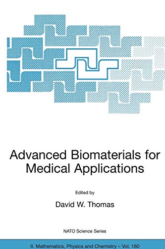 Advanced Biomaterials for Medical Applications: Proceedings of the NATO Advanced Research Workshop on Macromolecular Approaches to Advanced ... Physics and Chemistry, 180, Band 180)