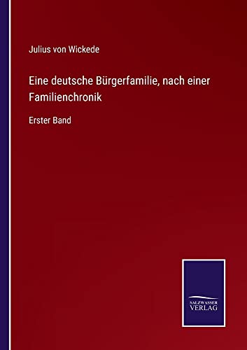 Eine deutsche Bürgerfamilie, nach einer Familienchronik: Erster Band