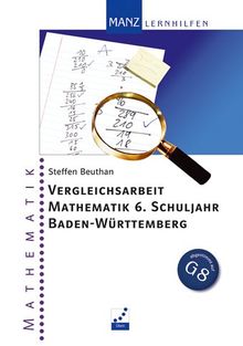 Vergleichsarbeit Mathematik 6. Schuljahr Baden-Württemberg. Abgestimmt auf G8 (Lernmaterialien)