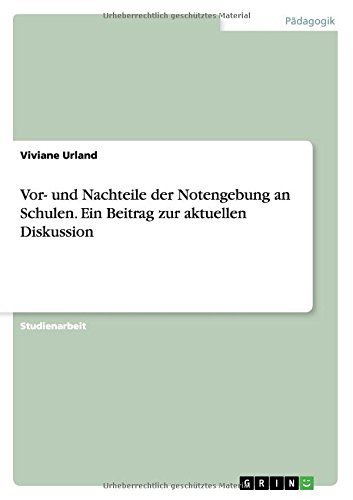 Vor- und Nachteile der Notengebung an Schulen. Ein Beitrag zur aktuellen Diskussion
