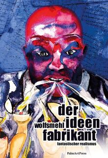 Der Ideenfabrikant: Fantastischer Realismus