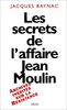 Les secrets de l'affaire Jean Moulin : contexte, causes et circonstances