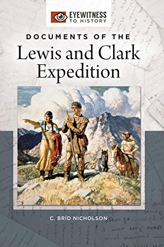 Documents of the Lewis and Clark Expedition (Eyewitness to History)