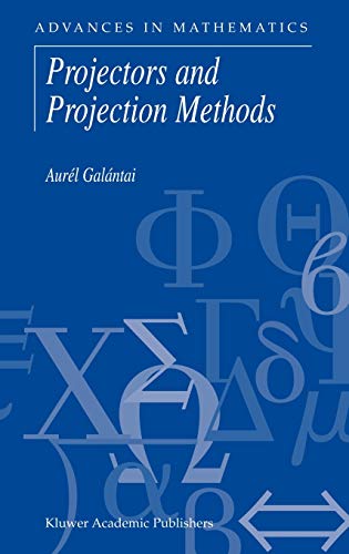 Projectors and Projection Methods (Advances in Mathematics, 6, Band 6)