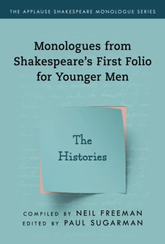 Monologues from Shakespeare’s First Folio for Younger Men: The Histories (The Applause Shakespeare Monologue)