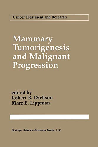 Mammary Tumorigenesis and Malignant Progression: Advances in Cellular and Molecular Biology of Breast Cancer (Cancer Treatment and Research) (Cancer Treatment and Research, 71, Band 71)