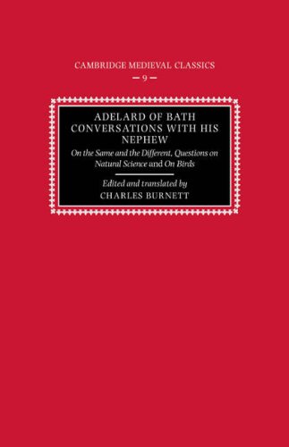 Adelard of Bath Conversatns Nephew: On the Same and the Different, Questions on Natural Science, and on Birds (Cambridge Medieval Classics, Band 9)