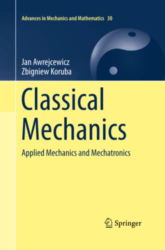 Classical Mechanics: Applied Mechanics and Mechatronics (Advances in Mechanics and Mathematics, Band 30)